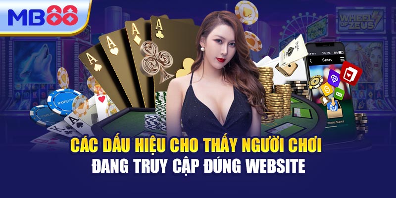 Các Dấu Hiệu Cho Thấy Người Chơi Đang Truy Cập Đúng Website