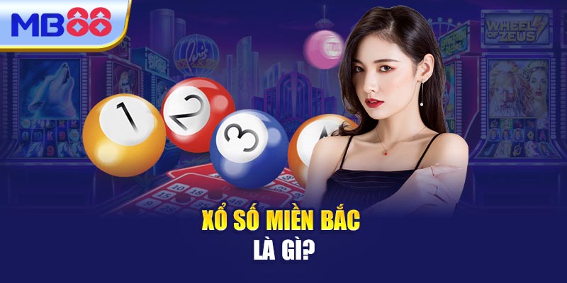 Xổ số miền Bắc là gì