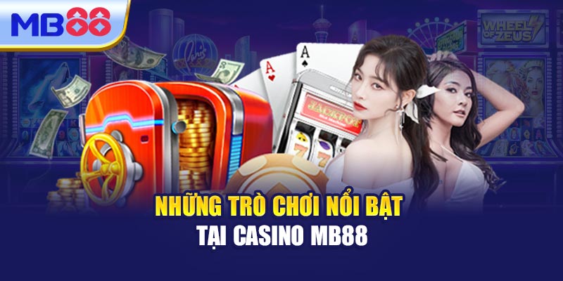 Những Trò Chơi Nổi Bật Tại Casino MB88